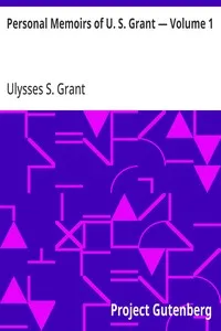 Personal Memoirs of U. S. Grant — Volume 1 — Ulysses S. (Ulysses Simpson) Grant cover