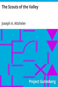 The Scouts of the Valley — Joseph A. (Joseph Alexander) Altsheler cover
