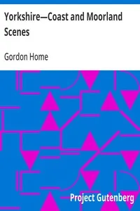 Yorkshire—Coast and Moorland Scenes — Gordon Home cover