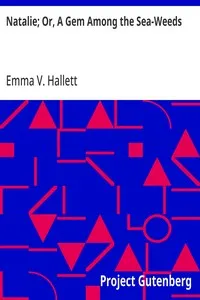 Natalie; Or, A Gem Among the Sea-Weeds — Emma V. Hallett cover