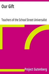 Our Gift — Teachers of the School Street Universalist Sunday School. Boston cover