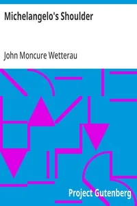 Michelangelo's Shoulder — John Moncure Wetterau cover
