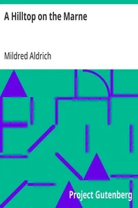 A Hilltop on the Marne: Being Letters Written June 3-September 8, 1914 — Mildred Aldrich cover