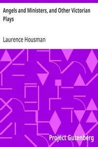 Angels and Ministers, and Other Victorian Plays — Laurence Housman cover