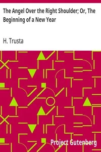 The Angel Over the Right Shoulder; Or, The Beginning of a New Year — H. Trusta cover