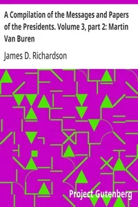 A Compilation of the Messages and Papers of the Presidents. Volume 3, part 2: Martin Van Buren — Anonymous cover