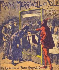 Frank Merriwell at Yale; Or, Freshman Against Freshman — Burt L. Standish cover