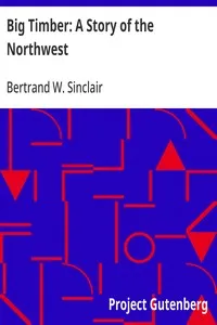 Big Timber: A Story of the Northwest — Bertrand W. Sinclair cover