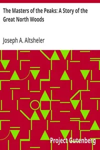 The Masters of the Peaks: A Story of the Great North Woods — Joseph A. (Joseph Alexander) Altsheler cover