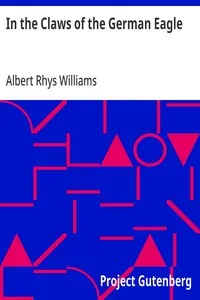 In the Claws of the German Eagle — Albert Rhys Williams cover