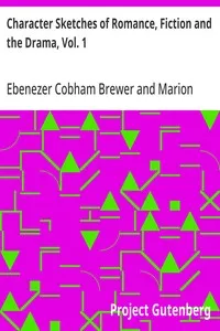 Character Sketches of Romance, Fiction and the Drama, Vol. 1: A Revised American Edition of the Reader's Handbook — Ebenezer Cobham Brewer cover