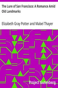 The Lure of San Francisco: A Romance Amid Old Landmarks — Elizabeth Gray Potter cover