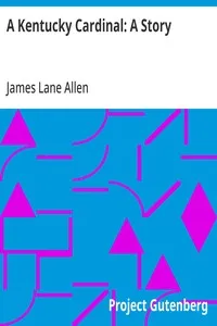 A Kentucky Cardinal: A Story — James Lane Allen cover