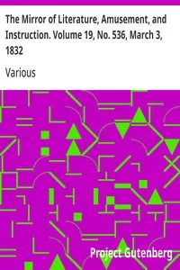 The Mirror of Literature, Amusement, and Instruction. Volume 19, No. 536, March 3, 1832 — Various cover