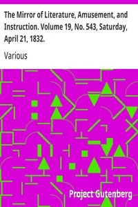 The Mirror of Literature, Amusement, and Instruction. Volume 19, No. 543, Saturday, April 21, 1832. cover