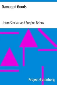 Damaged Goods: The great play "Les avariés" by Brieux, novelized with the approval of the author — Upton Sinclair cover