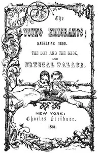 The Young Emigrants; Madelaine Tube; the Boy and the Book; and Crystal Palace — Susan Anne Livingston Ridley Sedgwick cover