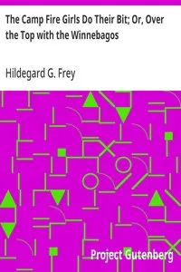 The Camp Fire Girls Do Their Bit; Or, Over the Top with the Winnebagos — Hildegard G. Frey cover