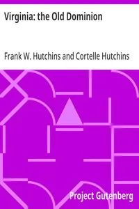 Virginia: the Old Dominion: As seen from its colonial waterway, the historic river James, whose every succeeding turn reveals country replete with monuments and scenes recalling the march of history and its figures from the days of Captain John Smith — Frank W. Hutchins cover