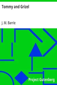 Tommy and Grizel — J. M. (James Matthew) Barrie cover
