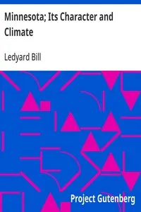 Minnesota; Its Character and Climate: Likewise Sketches of Other Resorts Favorable to Invalids; Together with Copious Notes on Health; Also Hints to Tourists and Emigrants. — Ledyard Bill cover