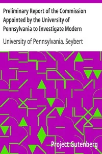 Preliminary Report of the Commission Appointed by the University of Pennsylvania to Investigate Modern Spiritualism: In Accordance with the Request of the Late Henry Seybert — University of Pennsylvania. Seybert Commission for Investigating Modern Spiritualism cover