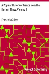 A Popular History of France from the Earliest Times, Volume 3 — François Guizot cover