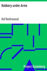 Robbery under Arms: A Story of Life and Adventure in the Bush and in the Australian Goldfields — Rolf Boldrewood cover
