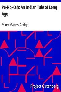 Po-No-Kah: An Indian Tale of Long Ago — Mary Mapes Dodge cover