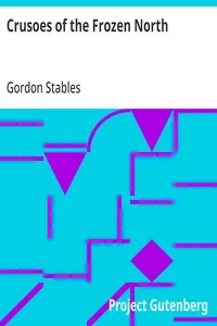 Crusoes of the Frozen North — Gordon Stables cover