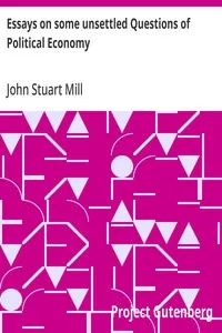 Essays on some unsettled Questions of Political Economy cover