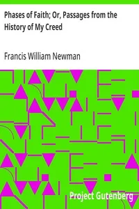 Phases of Faith; Or, Passages from the History of My Creed — Francis William Newman cover