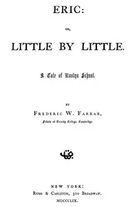 Eric; Or, Little by Little — F. W. (Frederic William) Farrar cover