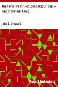 The Camp Fire Girls at Long Lake; Or, Bessie King in Summer Camp — Jane L. Stewart cover