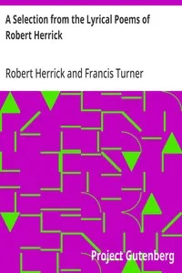 A Selection from the Lyrical Poems of Robert Herrick — Robert Herrick cover