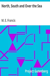 North, South and Over the Sea — M. E. Francis cover