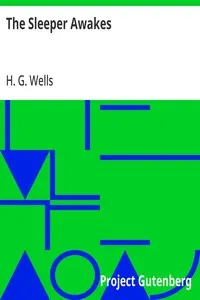 The Sleeper Awakes: A Revised Edition of When the Sleeper Wakes — H. G. (Herbert George) Wells cover