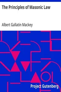 The Principles of Masonic Law: A Treatise on the Constitutional Laws, Usages and Landmarks of Freemasonry — Albert Gallatin Mackey cover