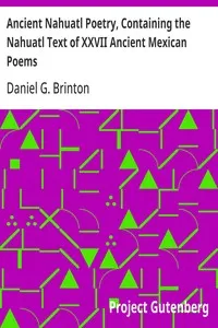 Ancient Nahuatl Poetry, Containing the Nahuatl Text of XXVII Ancient Mexican Poems: Brinton's Library of Aboriginal American Literature Number VII. — Daniel G. (Daniel Garrison) Brinton cover