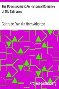 The Doomswoman: An Historical Romance of Old California — Gertrude Franklin Horn Atherton cover