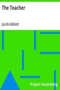 The Teacher: Moral Influences Employed in the Instruction and Government of the Young — Jacob Abbott cover