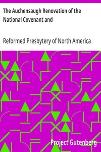 The Auchensaugh Renovation of the National Covenant and: Solemn League and Covenant; With the Acknowledgment of Sins and Engagement to Duties, as They; Were Renewed at Auchensaugh, Near Douglas, July 24, 1712. (Compared; With the Editions of Paisley, — Reformed Presbytery of North America cover