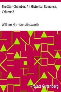 The Star-Chamber: An Historical Romance, Volume 2 — William Harrison Ainsworth cover