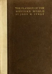The Playboy of the Western World: A Comedy in Three Acts — J. M. (John Millington) Synge cover