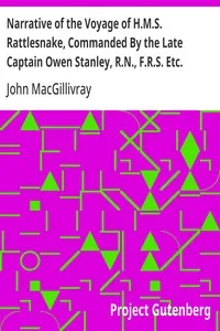 Narrative of the Voyage of H.M.S. Rattlesnake, Commanded By the Late Captain Owen Stanley, R.N., F.R.S. Etc. During the Years 1846-1850. — Volume 1: Including Discoveries and Surveys in New Guinea, the Louisiade Archipelago, Etc. to Which Is Added th — John MacGillivray cover