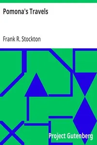 Pomona's Travels: A Series of Letters to the Mistress of Rudder Grange from her Former Handmaiden — Frank R. Stockton cover