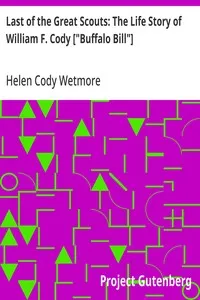 Last of the Great Scouts: The Life Story of William F. Cody ["Buffalo Bill"] — Helen Cody Wetmore cover