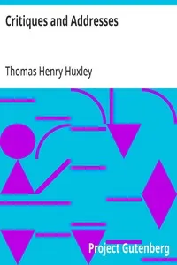 Critiques and Addresses — Thomas Henry Huxley cover