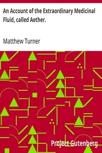 An Account of the Extraordinary Medicinal Fluid, called Aether. — Matthew Turner cover
