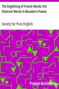 The Englishing of French Words; the Dialectal Words in Blunden's Poems: Society for Pure English, Tract 05 — Society for Pure English cover